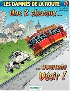 Couverture du livre « Les damnés de la route Tome 6 : une 2 chevaux... nommée désir ! » de Michel Rodrigue et Achde aux éditions Bamboo