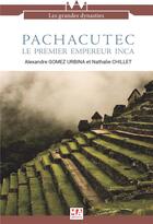 Couverture du livre « Pachacutec, le premier empereur inca » de Alexandre Gomez-Urbina aux éditions Ma