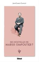 Couverture du livre « Des nouvelles de Marius Chapoutier ? » de Jean-Charles Chapuzet aux éditions Glénat Livres