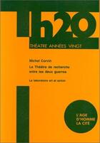 Couverture du livre « Theatre Recherche Entre Deux Guerres » de Michel Corvin aux éditions L'age D'homme