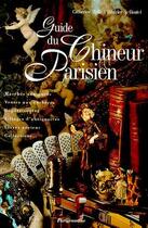 Couverture du livre « Guide Du Chineur Parisien » de Catherine Vialle et Beatrice De Goutel aux éditions Parigramme