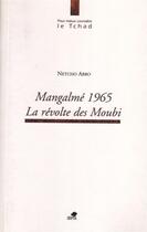 Couverture du livre « Mangalmé 1965 ; la révolte des Moubi » de Netcho Abbo aux éditions Sepia