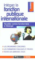 Couverture du livre « Integrer la fonction publique internationale (2e édition) » de Fabien Baugard aux éditions Studyrama