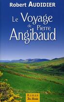 Couverture du livre « Le voyage de Pierre Angibaud » de Robert Audidier aux éditions De Boree