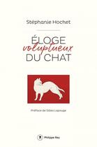 Couverture du livre « Éloge voluptueux du chat » de Stéphanie Hochet aux éditions Philippe Rey