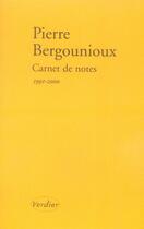 Couverture du livre « Carnet de notes ; 1991-2000 » de Pierre Bergounioux aux éditions Verdier