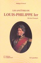Couverture du livre « Les ancêtres de Louis-Philippe 1er, roi des français » de Philippe Primard aux éditions Christian