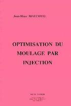 Couverture du livre « Optimisation du moulage par injection » de Maucotel aux éditions Diagonale