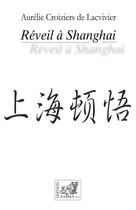 Couverture du livre « Reveil à Shanghai » de Aurelie Croiziers De Lacvivi aux éditions Samsa