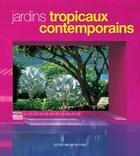 Couverture du livre « Jardins tropicaux contemporains » de Made Wijaya aux éditions Pacifique