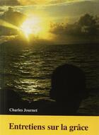Couverture du livre « Entretiens sur la grâce » de Charles Journet aux éditions Saint Augustin