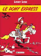 Couverture du livre « Lucky Luke T.28 ; le pony express » de Jean Leturgie et Yann et Xavier Fauche et Morris aux éditions Lucky Comics