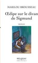 Couverture du livre « Oedipe sur le divan de Sigmund » de Marilou Brousseau aux éditions Beliveau