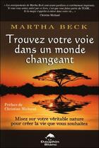 Couverture du livre « Trouvez votre voie dans un monde changeant » de Martha Beck aux éditions Dauphin Blanc