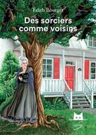 Couverture du livre « Des sorciers comme voisins » de Edith Bourget et Adeline Lamarre aux éditions Soulieres