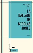 Couverture du livre « La ballade de nicolas jones » de Roy Patrick aux éditions Le Quartanier