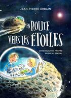 Couverture du livre « En route vers les étoiles ; construis ton propre vaisseau spatial » de Jean-Pierre Urbain aux éditions Editions Multimondes