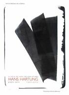 Couverture du livre « Hans Hartung ; la radice del segno ; l'opera grafica / the roots of signs ; graphic works » de  aux éditions Les Presses Du Reel