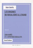 Couverture du livre « Les origines du socialisme allemand » de Jean Jaures aux éditions Verdier