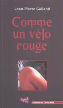 Couverture du livre « Comme un vélo rouge » de Jean-Pierre Galland aux éditions Trouble Fete