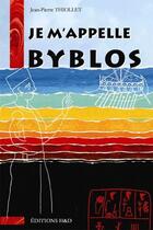 Couverture du livre « Je m'appelle Byblos » de Jean-Pierre Thiollet aux éditions H&d