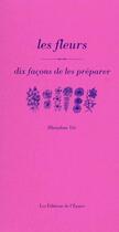 Couverture du livre « Les fleurs, dix façons de les préparer » de Blandine Vie aux éditions Epure