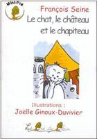 Couverture du livre « Le chat, le château et le chapiteau » de Francois Seine et Joelle Ginoux-Duvivier aux éditions Le Pre Du Plain