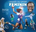 Couverture du livre « Lannée du sport féminin 2010 » de Alexandre Roos et Henri Seckel aux éditions Dfo