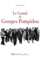 Couverture du livre « Le Cantal de Georges Pompidou » de Joel Fouilheron aux éditions Quelque Part Sur Terre