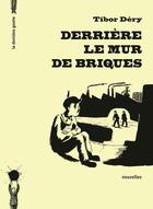 Couverture du livre « Derrière le mur de briques » de Tibor Dery aux éditions La Derniere Goutte