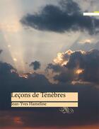 Couverture du livre « Leçons de ténèbres » de Jean-Yves Hameline aux éditions Ambronay Editions