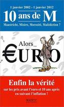 Couverture du livre « Alors... euro ; enfin la vérité sur les prix avant l'euro et 10 ans après... » de Pierre Derain aux éditions Mats