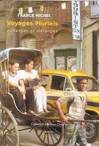 Couverture du livre « Voyages pluriels ; échanges et mélanges » de Franck Michel aux éditions Livres Du Monde