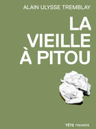 Couverture du livre « La vieille à pitou » de Alain Ulysse Tremblay aux éditions Tete Premiere