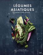 Couverture du livre « Legumes asiatiques. jardiner, cuisiner, raconter » de Wang Caroline aux éditions Parfum D'encre Editions