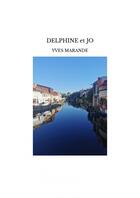 Couverture du livre « DELPHINE et JO » de Yves Marande aux éditions Thebookedition.com