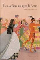 Couverture du livre « Les souliers uses par la danse » de Dorothee Duntze et Jacob Grimm et Wilhelm Grimm aux éditions Nord-sud