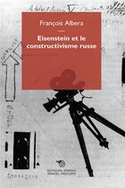 Couverture du livre « Eisenstein et le constructivisme russe » de Francois Albera aux éditions Mimesis