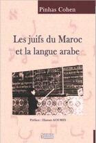 Couverture du livre « Les juifs du Maroc et la langue arabe » de Pierre Cohen aux éditions Bouregreg