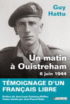 Couverture du livre « Un matin à Ouistreham ; 6 juin 1944 » de Guy Hattu aux éditions Tallandier