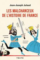 Couverture du livre « Les malchanceux de l'Histoire de France » de Jean-Joseph Julaud aux éditions Tallandier