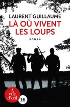 Couverture du livre « Là où vivent les loups » de Laurent Guillaume aux éditions A Vue D'oeil