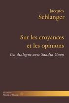 Couverture du livre « Sur les croyances et les opinions : un dialogue avec Saadia Gaon » de Jacques Schlanger aux éditions Hermann