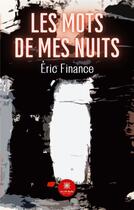 Couverture du livre « Les mots de mes nuits » de Eric Finance aux éditions Le Lys Bleu