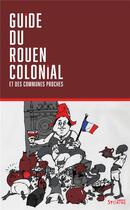 Couverture du livre « Guide du Rouen colonial et des communes proches » de Patrick Le Moal aux éditions Syllepse