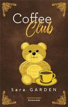Couverture du livre « Coffee club » de Sara Garden aux éditions Editions Maia