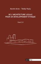 Couverture du livre « De l'architecture locale pour un developpement ethique » de Alves/Pauly aux éditions Archicity