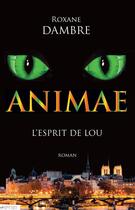 Couverture du livre « Animae Tome 1 : l'esprit de Lou » de Roxane Dambre aux éditions Editions De L'epee