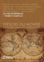 Couverture du livre « Trésors du monde ; enterrés, emmurés, engloutis » de Robert Charroux aux éditions Editions Du Tresor