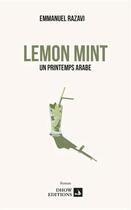 Couverture du livre « Lemon Mint ; un printemps arabe » de Emmanuel Razavi aux éditions Dhow